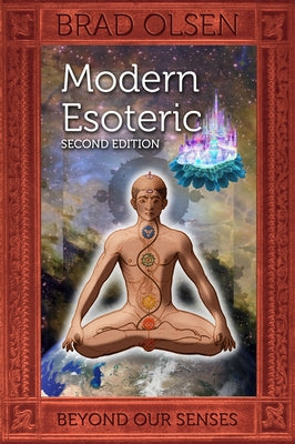 Modern Esoteric: Beyond Our Senses by Olsen, Brad