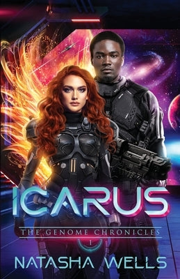 Icarus (Book 1 The Genome Chronicles): Pyke and Kara's Story by Wells, Natasha