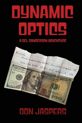 Dynamic Optics: A Del Sanderson Adventure by Jaspers, Don