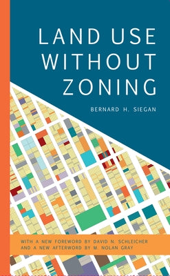 Land Use without Zoning by Siegan, Bernard H.