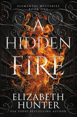 A Hidden Fire: Special Edition by Hunter, Elizabeth