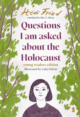 Questions I Am Asked about the Holocaust: Young Reader's Edition by Fried, H?di