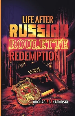 Life After Russian Roulette: Redemption by Kaminski, Michael B.