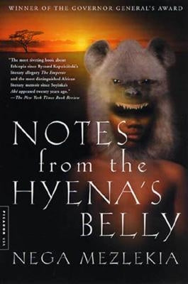 Notes from the Hyena's Belly: An Ethiopian Boyhood by Mezlekia, Nega
