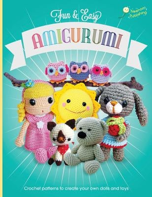 Fun and Easy Amigurumi: Crochet patterns to create your own dolls and toys by Carr, Elizabeth