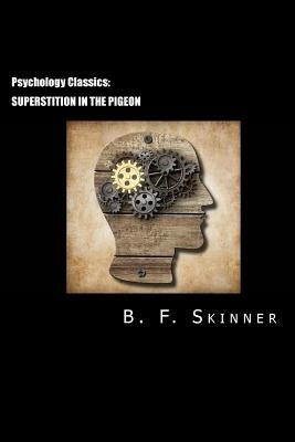 Psychology Classics: Superstition in the Pigeon by Webb, David