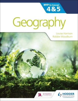 Geography for the Ib Myp 4&5: By Concept: Hodder Education Group by Harrison, Louise