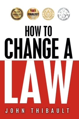 How To Change a Law by Thibault, John