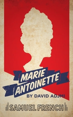 Marie Antoinette by Adjmi, David