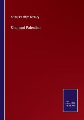 Sinai and Palestine by Stanley, Arthur Penrhyn