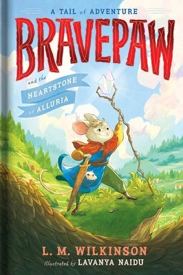 Bravepaw and the Heartstone of Alluria by Wilkinson, L. M.