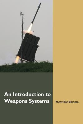 An Introduction to Weapons Systems (English Edition) by Bar-Shlomo, Yacov