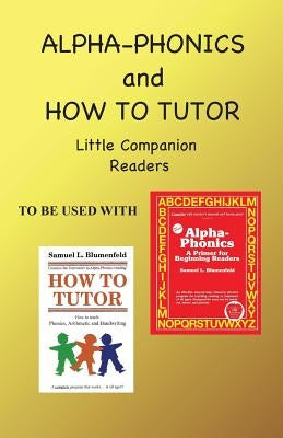 Alpha Phonics and How to Tutor Little Companion Readers by Simkus, Barbara J.