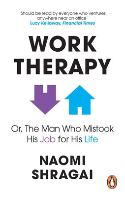 The Man Who Mistook His Job for His Life: How to Thrive at Work by Leaving Your Emotional Baggage Behind by Shragai, Naomi