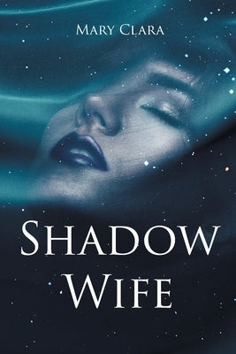 Shadow Wife by Clara, Mary