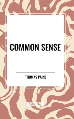 Common Sense by Paine, Thomas