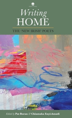 Writing Home: The 'New Irish' Poets by Boran, Pat