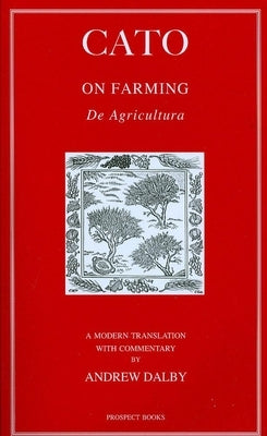 Cato: On Farming - de Agricultura by Cato