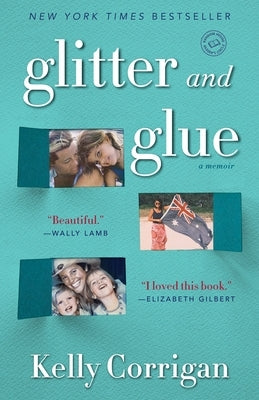 Glitter and Glue: A Memoir by Corrigan, Kelly