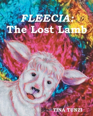 Fleecia: The Lost Lamb by Tunzi, Tina