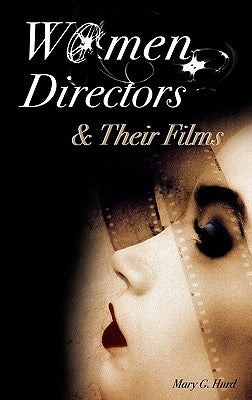 Women Directors and Their Films by Hurd, Mary G.