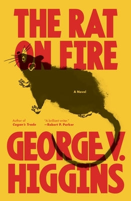 The Rat on Fire by Higgins, George V.