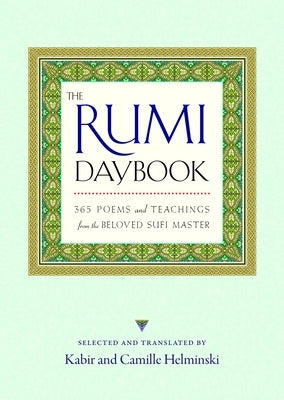 The Rumi Daybook: 365 Poems and Teachings from the Beloved Sufi Master by Helminski, Kabir Edmund