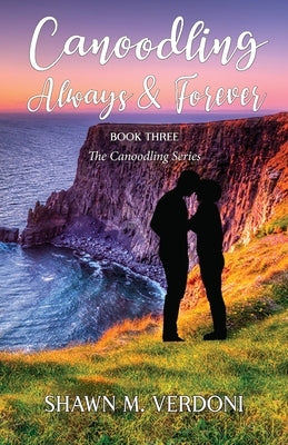 Canoodling Always & Forever: Book Three of The Canoodling Series by Verdoni, Shawn M.