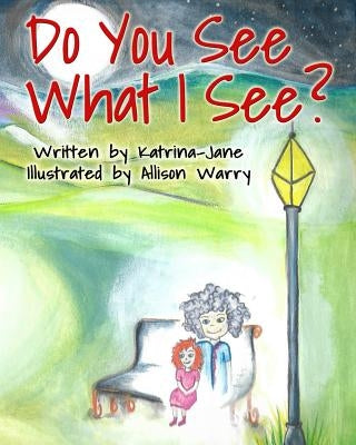 Do You See What I See?: Helping Children Understand Their Psychic Abilities by Bart, Katrina-Jane