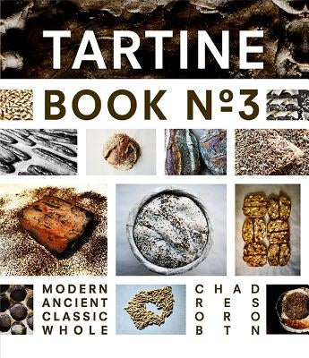 Tartine No. 3: Ancient Modern Classic Whole by Robertson, Chad