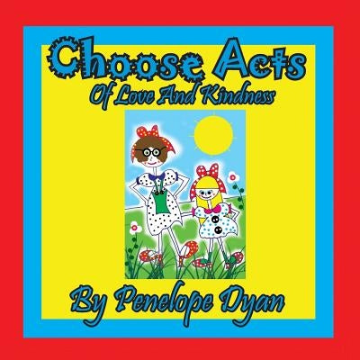 Choose Acts Of Love And Kindness by Dyan, Penelope