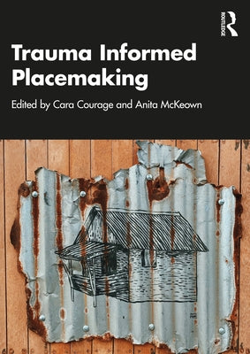 Trauma Informed Placemaking by Courage, Cara