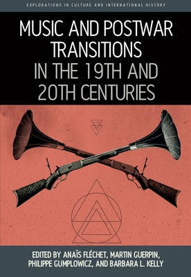 Music and Postwar Transitions in the 19th and 20th Centuries by Fl&#195;&#169;chet, Ana&#195;&#175;s