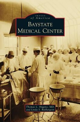 Baystate Medical Center by Higgins, Thomas L.