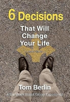 6 Decisions That Will Change Your Life by Berlin, Tom