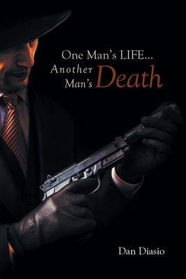 One Man's Life...Another Man's Death by Diasio, Dan