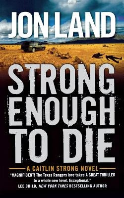 Strong Enough to Die: A Caitlin Strong Novel by Land, Jon