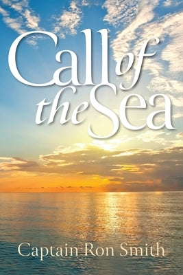Call of the Sea by Smith, Captain Ron