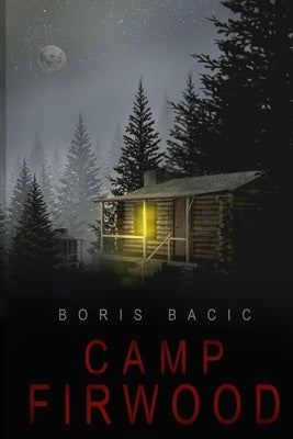 Camp Firwood by Bacic, Boris