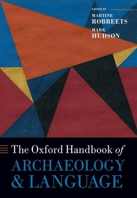 The Oxford Handbook of Archaeology and Language by Robbeets, Martine
