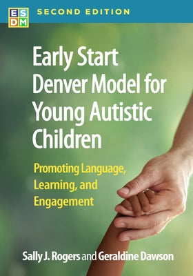 Early Start Denver Model for Young Autistic Children: Promoting Language, Learning, and Engagement by Rogers, Sally J.