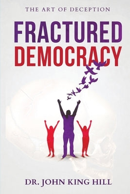 Fractured Democracy by Hill, John King