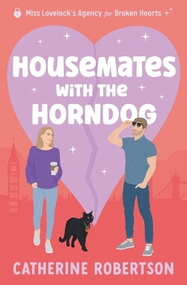 Housemates with the Horndog: slow-burn friends to lovers rom-com by Robertson, Catherine