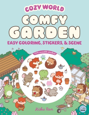 Cozy World Comfy Garden: Easy Coloring and Sticker Scene for Teens, Young Adults, and Adults by Ren, Kiku