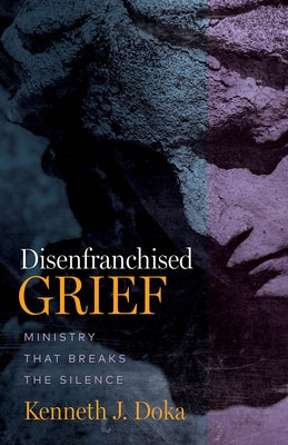 Disenfranchised Grief: Ministry That Breaks the Silence by Doka, Kenneth J.
