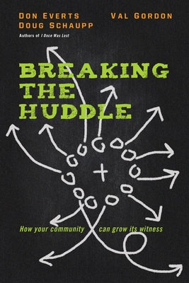 Breaking the Huddle: How Your Community Can Grow Its Witness by Everts, Don