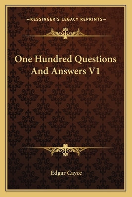 One Hundred Questions And Answers V1 by Cayce, Edgar