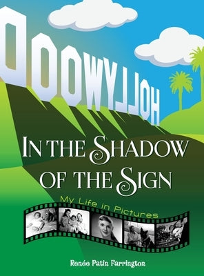 In the Shadow of the Sign - My Life in Pictures (hardback) by Farrington, Renee Patin