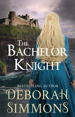 The Bachelor Knight: A Medieval Romance Novella by Simmons, Deborah