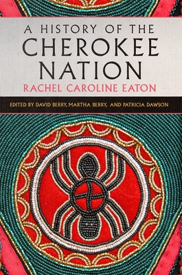 A History of the Cherokee Nation by Eaton, Rachel Caroline